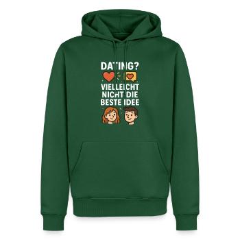 Dating? Perhaps not. - Men’s Premium Organic Hoodie - bottle green - Front - Nico (187cm)
