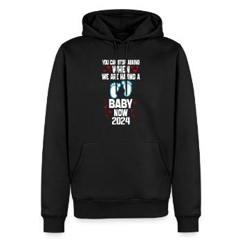 You Can't Stop Asking When We Are Having Baby Now - Men’s Premium Organic Hoodie - black - Front - Nico (187cm)