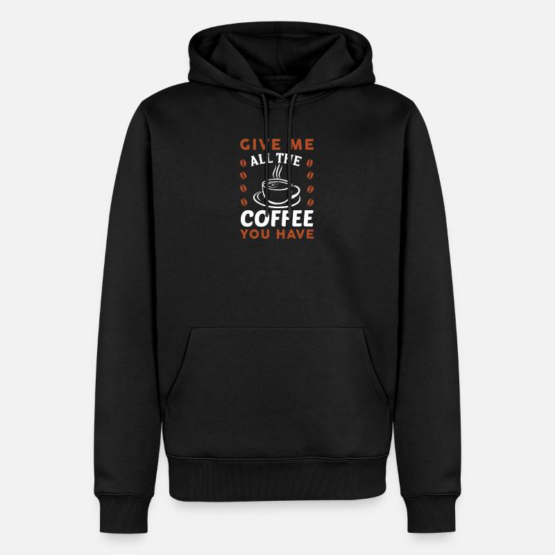 Donnez-moi tout le café - Sweat à capuche Premium bio Homme - noir