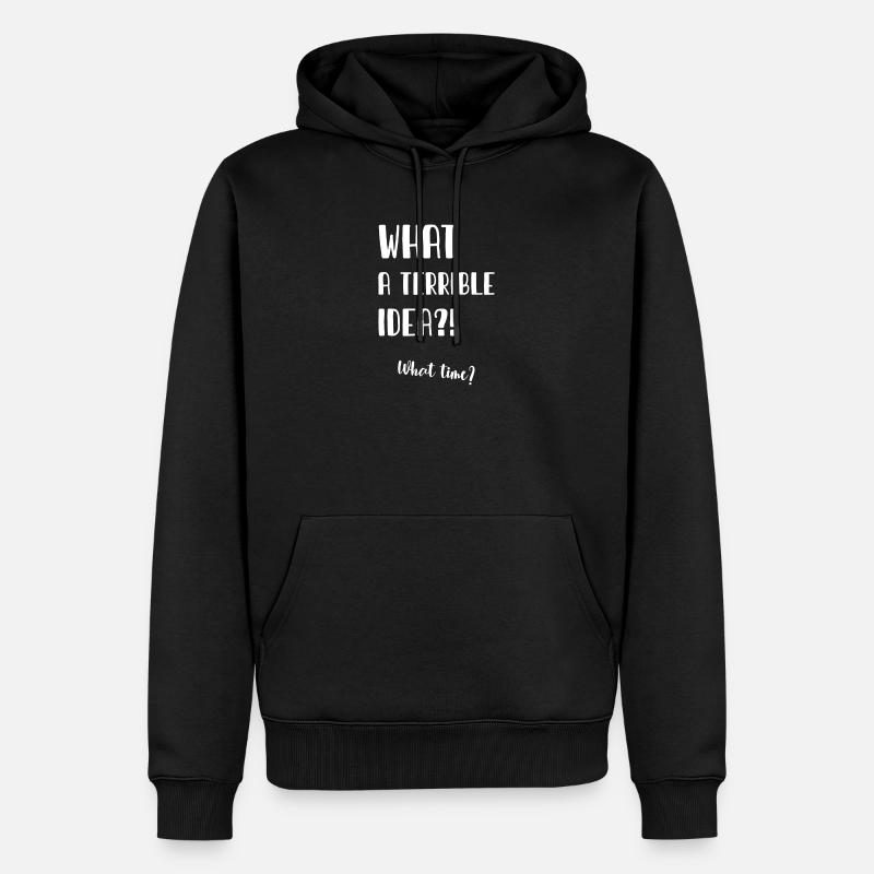 What a terrible idea - Männer Premium Bio Hoodie - Schwarz