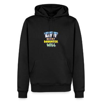 Ich werde es vielleicht nicht sagen, aber meine Tochter wird es sagen - Männer Premium Bio Hoodie - Schwarz - Vorne - Nico (187cm)