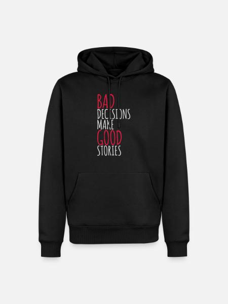 bad decisions great stories - Men’s Premium Organic Hoodie - black