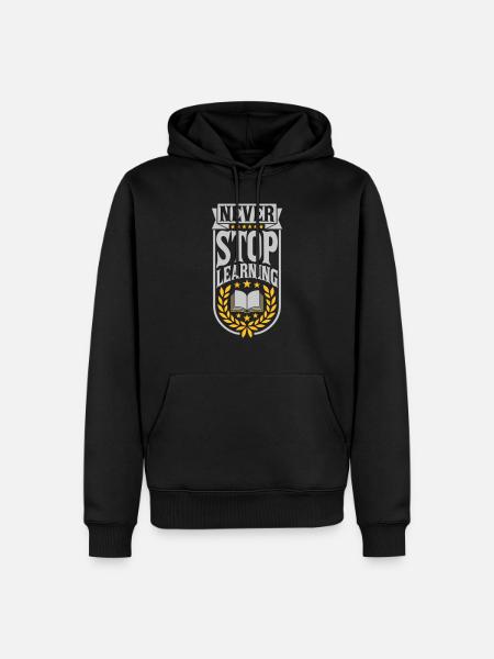 never stop learning quote - Men’s Premium Organic Hoodie - black