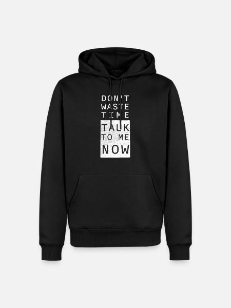 Don't waste time, talk to me NOW! - Männer Premium Bio Hoodie - Schwarz