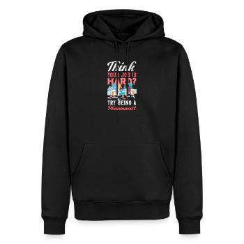 Sie Denken, Ihr Job Ist Schwer? Versuchen Sie Mal, - Männer Premium Bio Hoodie - Schwarz - Vorne - Nico (187cm)