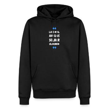 Lass mal an uns selber glauben - Männer Premium Bio Hoodie - Schwarz - Vorne - Nico (187cm)