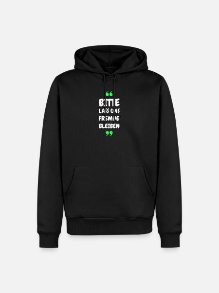 Bitte lass uns Fremde bleiben Spruch - Männer Premium Bio Hoodie - Schwarz