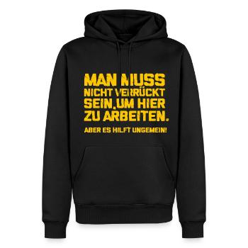 Mann muss nicht verrueckt sein um hier zu arbeiten - Männer Premium Bio Hoodie - Schwarz - Vorne - Nico (187cm)