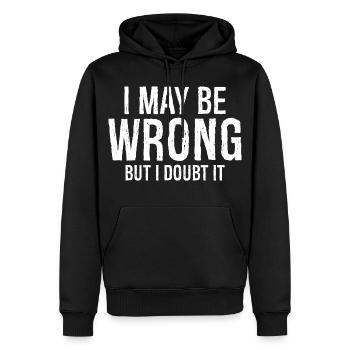 I may be wrong but I doubt it funny shirt - Sweat à capuche Premium bio Homme - noir - Devant - Nico (187cm)