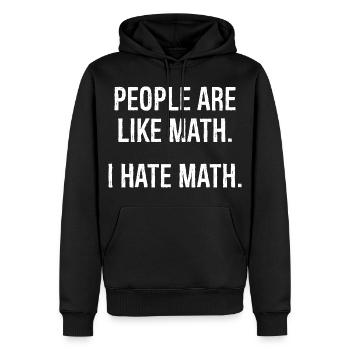Die Leute sind wie Mathe, ich hasse Mathe, lustiges T-Shirt - Männer Premium Bio Hoodie - Schwarz - Vorne - Nico (187cm)