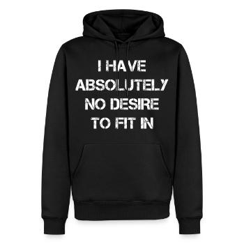 I have absolutely no desire to fit in - Männer Premium Bio Hoodie - Schwarz - Vorne - Nico (187cm)