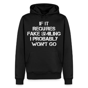 If it requires fake smiling I probably won't go - Männer Premium Bio Hoodie - Schwarz - Vorne - Nico (187cm)