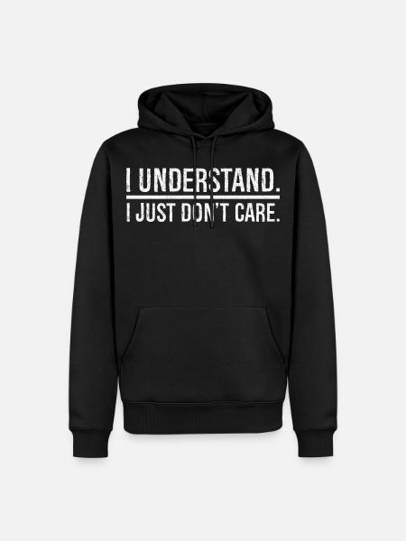 I understand I just don't care - Männer Premium Bio Hoodie - Schwarz