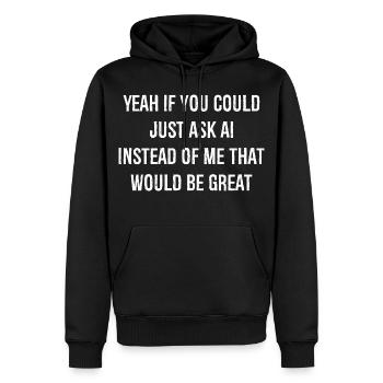 Ouais Si vous pouviez simplement demander à ai Au lieu de moi ça - Sweat à capuche Premium bio Homme - noir - Devant - Nico (187cm)