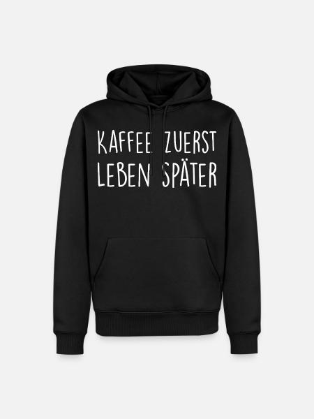 Kaffee zuerst, Leben später - Männer Premium Bio Hoodie - Schwarz