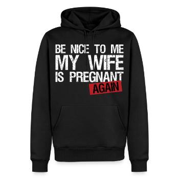 Be Nice To Me My Wife Is Pregnant AGAIN! - Männer Premium Bio Hoodie - Schwarz - Vorne - Nico (187cm)