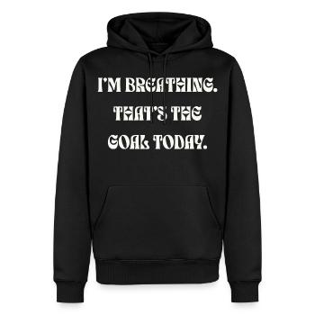 I'm Breathing That's The Goal Today - Männer Premium Bio Hoodie - Schwarz - Vorne - Nico (187cm)