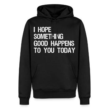 I hope something good happens to you today - Men’s Premium Organic Hoodie - black - Front - Nico (187cm)