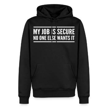 My job is secure no one else wants it - Sweat à capuche Premium bio Homme - noir - Devant - Nico (187cm)