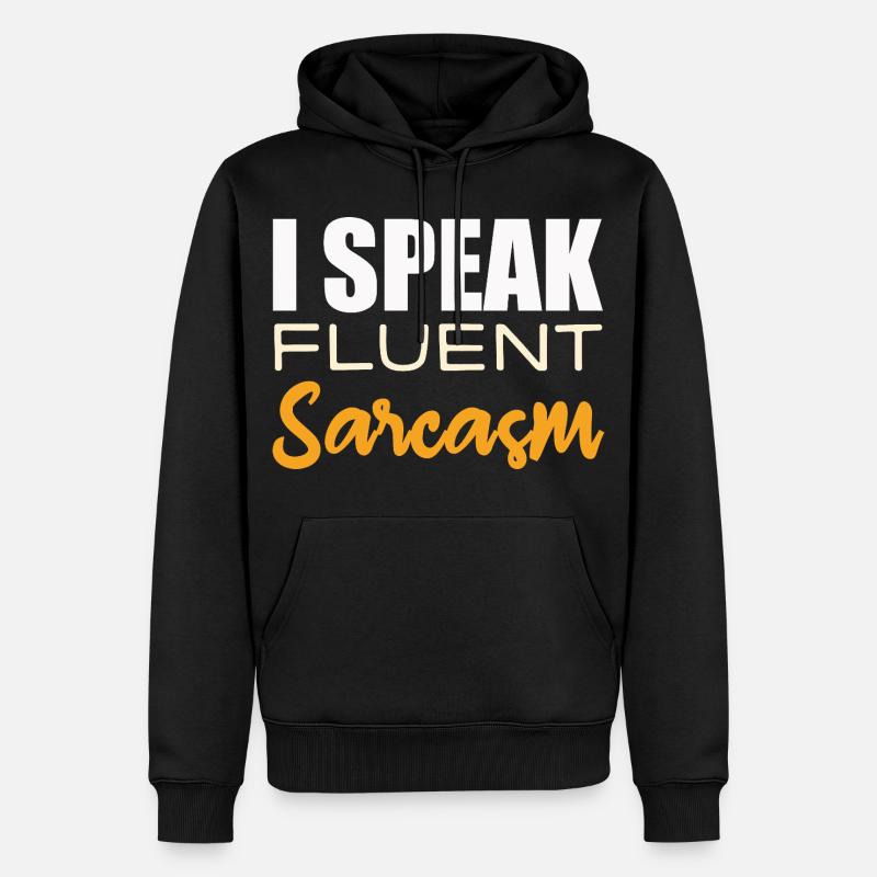 I Speak Fluent Sarcasm - Männer Premium Bio Hoodie - Schwarz