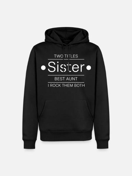 Best Sister Best Aunt - Men’s Premium Organic Hoodie - black
