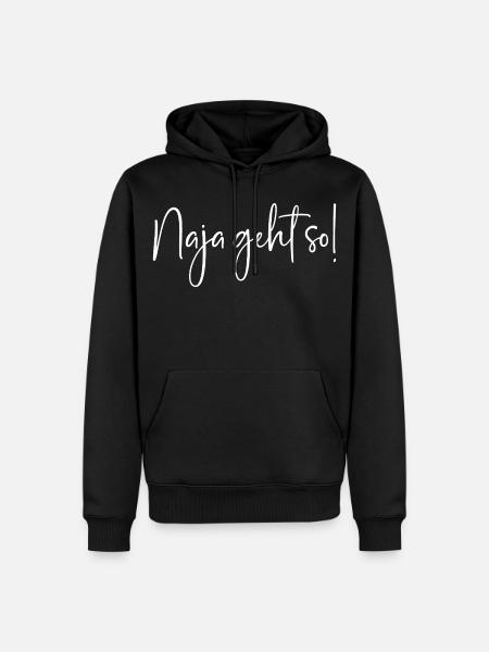 Naja geht so! - Männer Premium Bio Hoodie - Schwarz