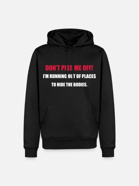 Don't Piss Me Off - Men’s Premium Organic Hoodie - black