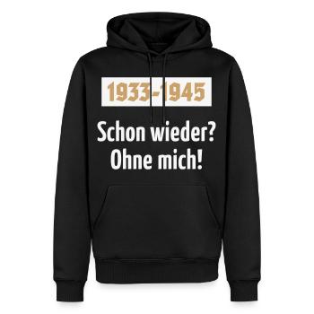 1933-1945 – Schon Wieder? Ohne Mich! (NEG 2C) - Männer Premium Bio Hoodie - Schwarz - Vorne - Nico (187cm)