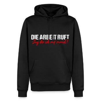 Die Arbeit Ruft Job Beruf Humor Fun - Männer Premium Bio Hoodie - Schwarz - Vorne - Nico (187cm)