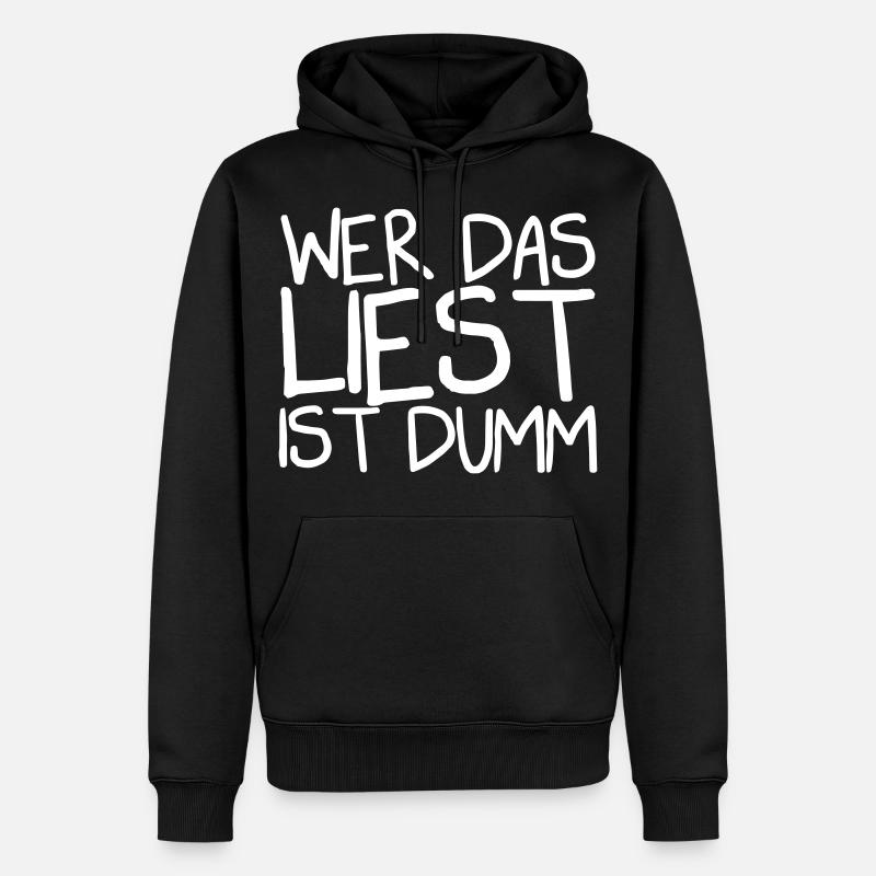 Wer das liest ist dumm - Männer Premium Bio Hoodie - undefined