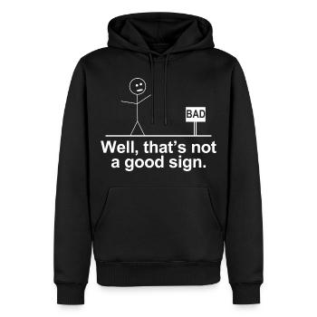 Schlecht, das ist kein gutes Zeichen-Shirt – lustiges T-Shirt - Männer Premium Bio Hoodie - Schwarz - Vorne - Nico (187cm)