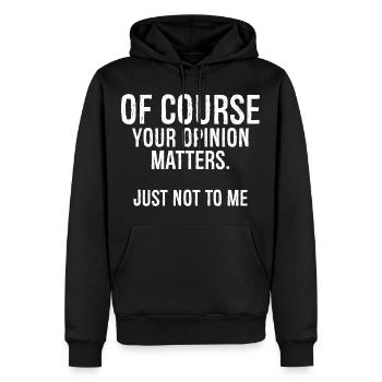 Bien sûr, votre opinion n’a pas d’importance pour moi - Sweat à capuche Premium bio Homme - noir - Devant - Nico (187cm)
