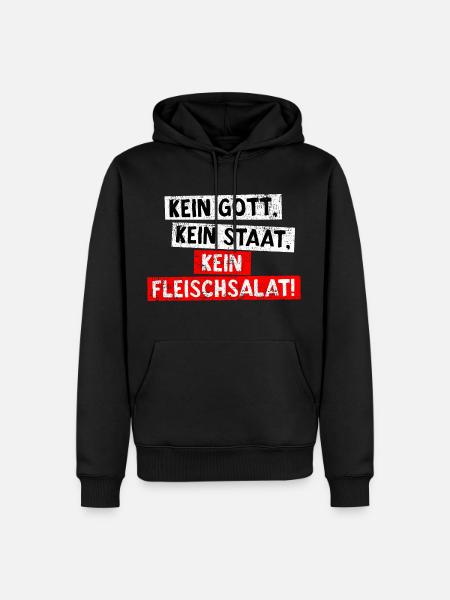 Kein Gott. Kein Staat. Kein Fleischsalat! - Männer Premium Bio Hoodie - Schwarz