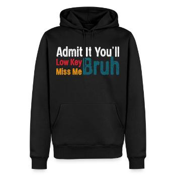 Gib es zu, du wirst mich vermissen, bruh, lustig, bruh - Männer Premium Bio Hoodie - Schwarz - Vorne - Nico (187cm)