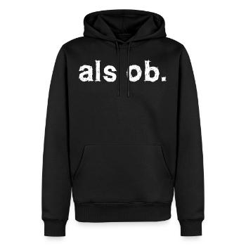 als ob. Aussage Statement - Männer Premium Bio Hoodie - Schwarz - Vorne - Nico (187cm)