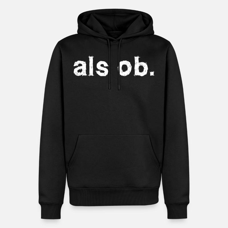 als ob. Aussage Statement - Männer Premium Bio Hoodie - Schwarz