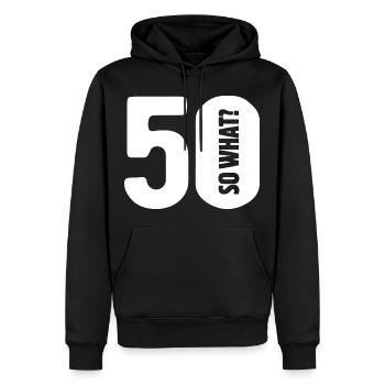 50 so what? Gar nicht so schlimm - Geburtstag - Männer Premium Bio Hoodie - Schwarz - Vorne - Nico (187cm)