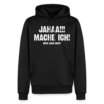 Jahaa Mache Ich! Oder Auch Nicht - Männer Premium Bio Hoodie - Schwarz - Vorne - Nico (187cm)