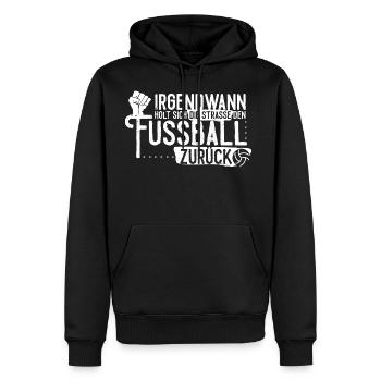 Irgendwann holt sich die Straße den Fußball zurück - Männer Premium Bio Hoodie - Schwarz - Vorne - Nico (187cm)