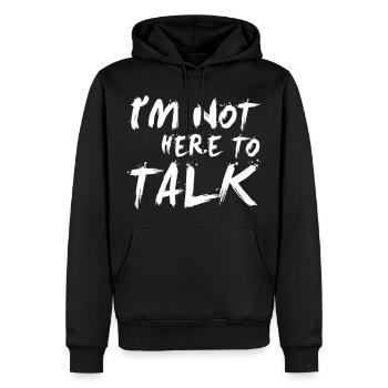 I´m Not Here To Talk - Bodybuilding, Fitness - Men’s Premium Organic Hoodie - black - Front - Nico (187cm)