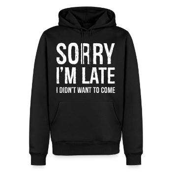 Sorry I'm Late I Didn't Want To Come - Men’s Premium Organic Hoodie - black - Front - Nico (187cm)