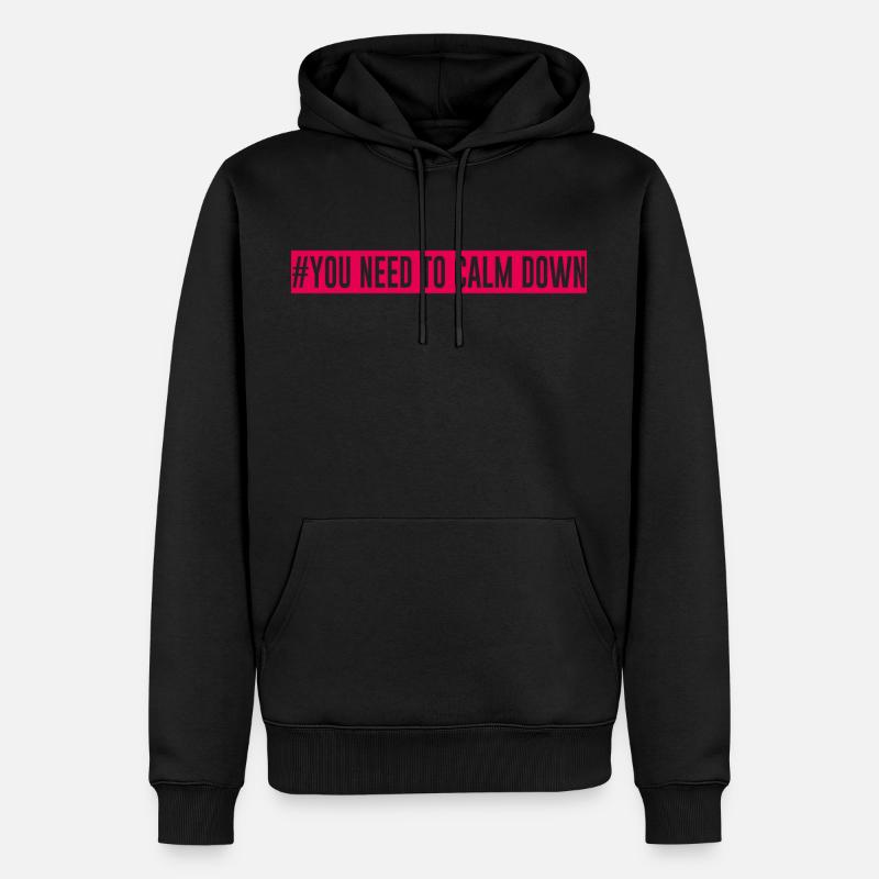 "#Vous devez vous calmer" - Sweat à capuche Premium bio Homme - noir