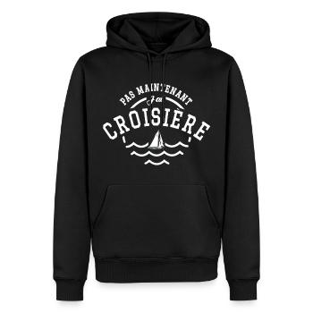 Pas maintenant j ai croisière - Sweat à capuche Premium bio Homme - noir - Devant - Nico (187cm)