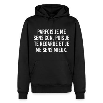 Parfois je me sens con puis je te regarde et je me - Sweat à capuche Premium bio Homme - noir - Devant - Nico (187cm)
