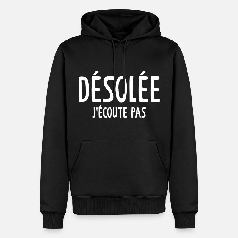 Désolée J'écoute Pas - Sweat à capuche Premium bio Homme - noir