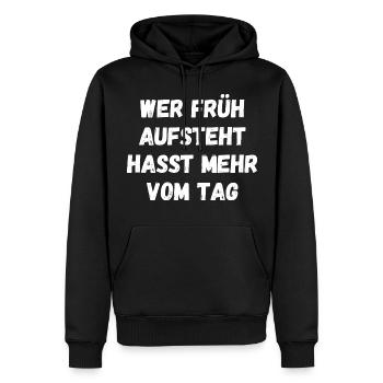 Wer früh aufsteht hasst mehr vom Tag Spruch Text - Männer Premium Bio Hoodie - Schwarz - Vorne - Nico (187cm)
