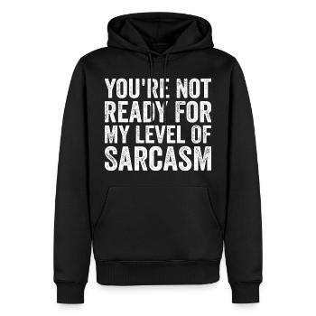 You're Not Ready For My Level Of Sarcasm Sarcastic - Sweat à capuche Premium bio Homme - noir - Devant - Nico (187cm)