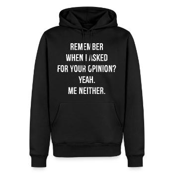 remember when I asked for your opinion yes me - Men’s Premium Organic Hoodie - black - Front - Nico (187cm)