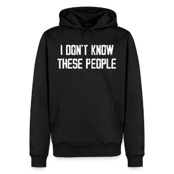 I Don't Know These People - Men’s Premium Organic Hoodie - black - Front - Nico (187cm)