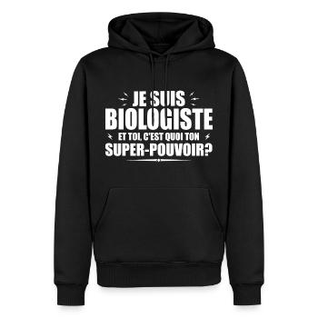 Je suis Biologiste. C'est quoi ton super pouvoir ? - Sweat à capuche Premium bio Homme - noir - Devant - Nico (187cm)